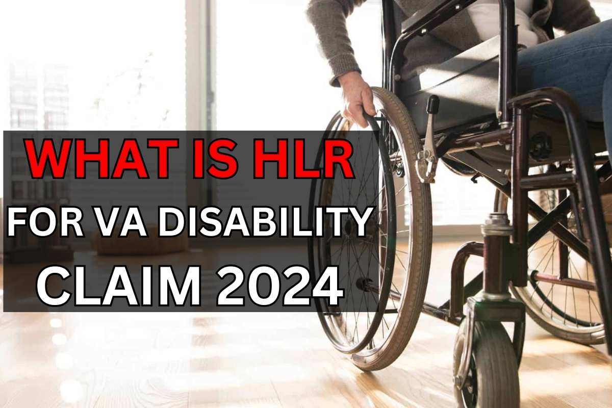 What Is HLR For VA Disability Claim 2024