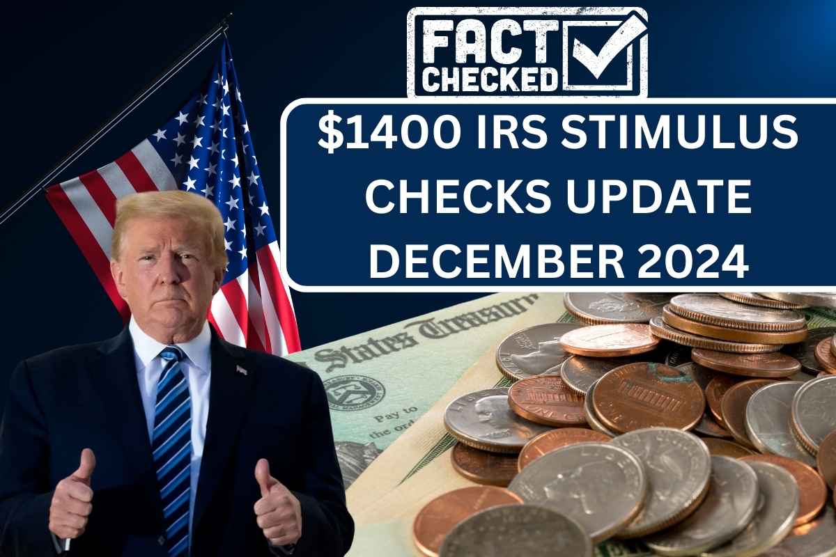 $1400 IRS Stimulus Check Update December 2024: Is There Any New Payment Coming? Fact Check