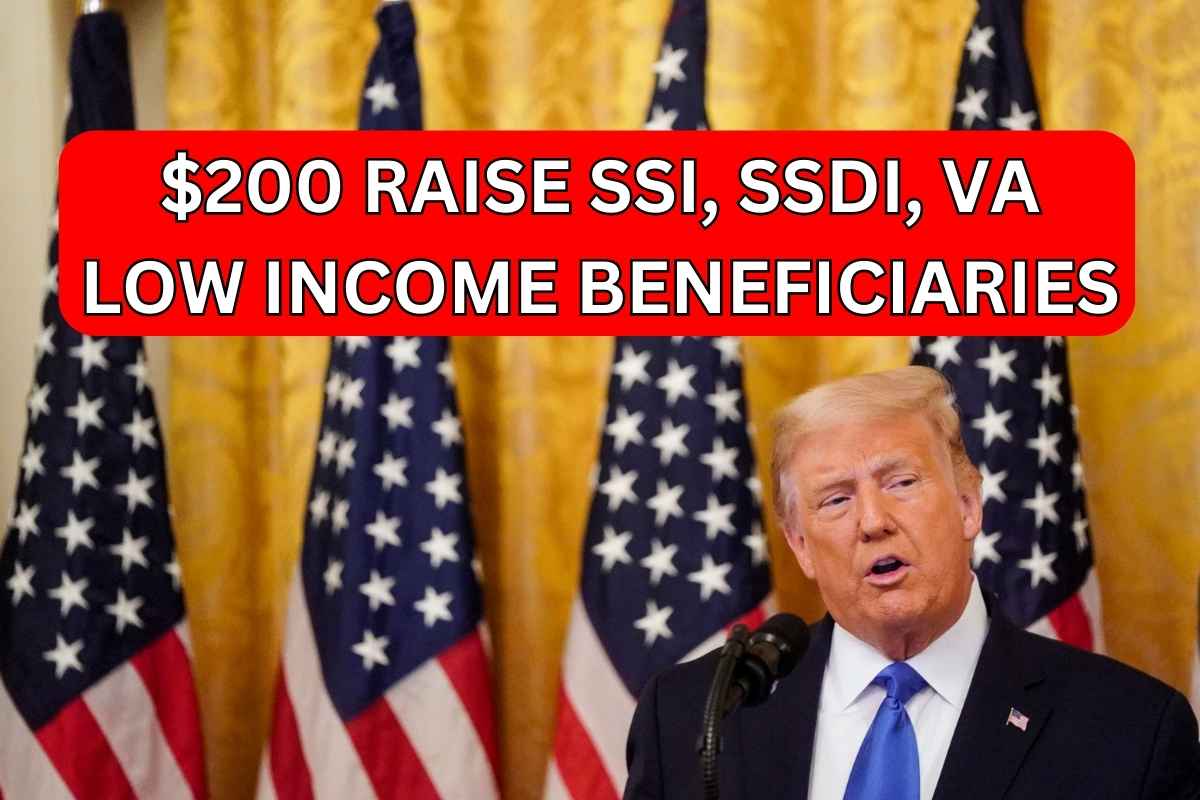 $200 Raise SSI, SSDI, VA & Low Income Beneficiaries In Dec 2024