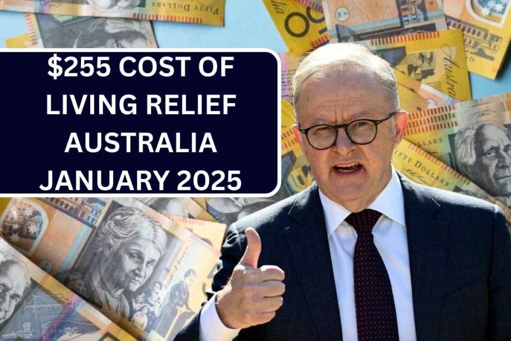 255 Cost of Living Relief Australia January 2025 Check Pay Dates