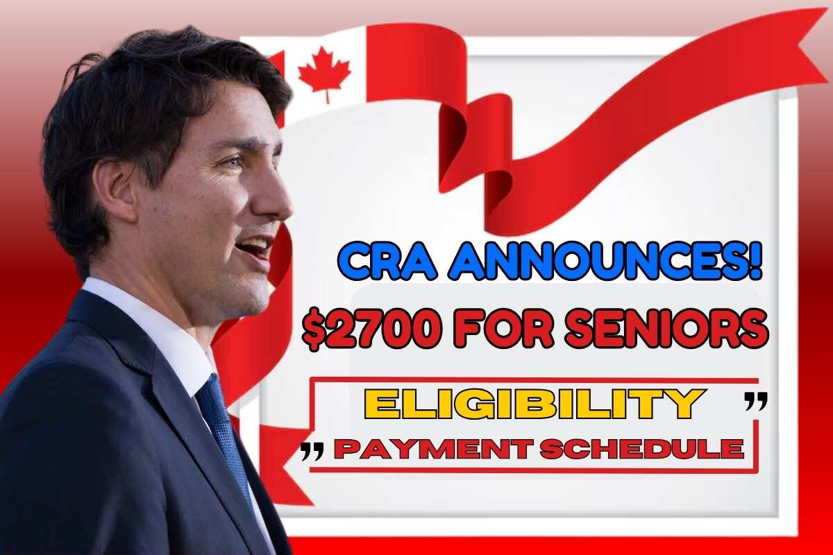 $2700 From CRA For Seniors In January 2025