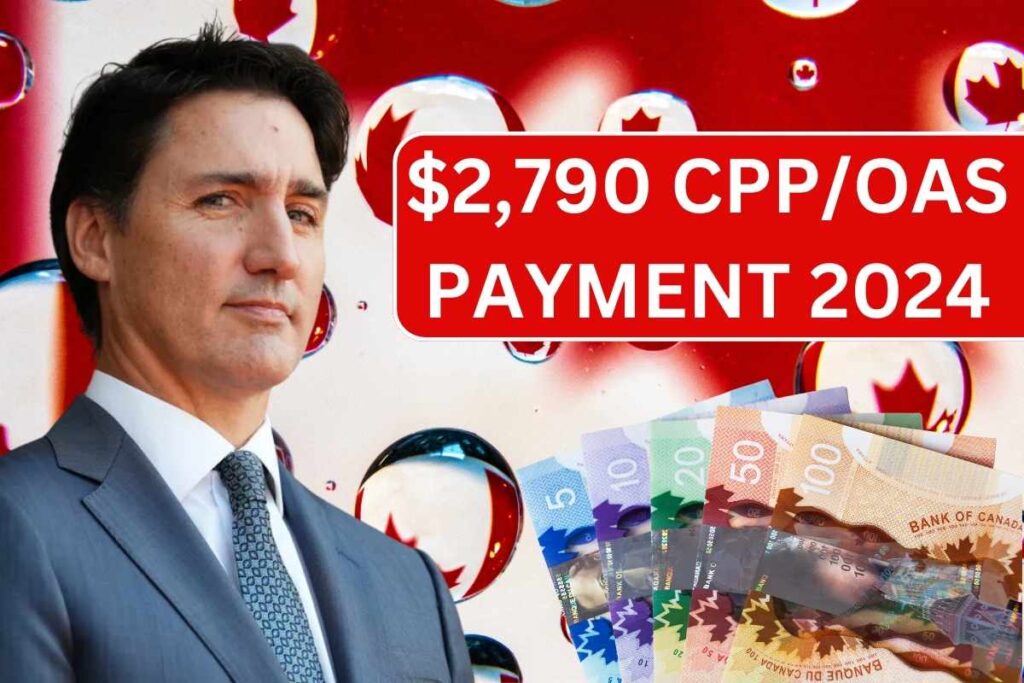 $2,790 CPP/OAS Payment 2024, Know Eligibility & Payment Dates