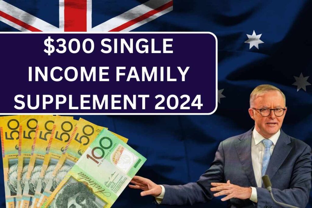 $300 Single Income Family Supplement 2024, Check Payment Date & Eligibility