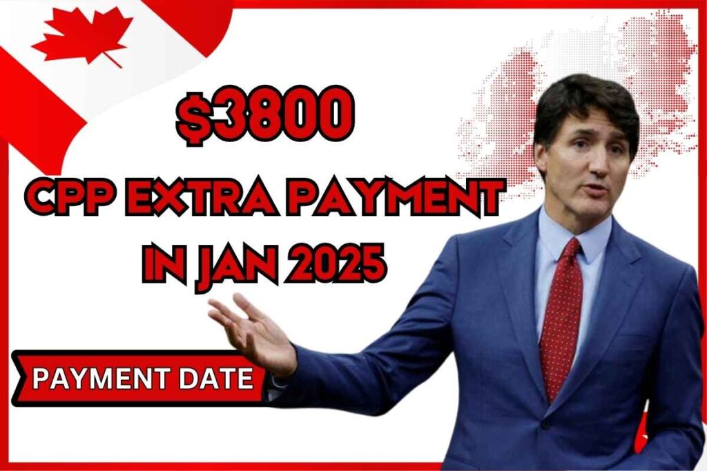 $3800 CPP Extra Payment In Jan 2025