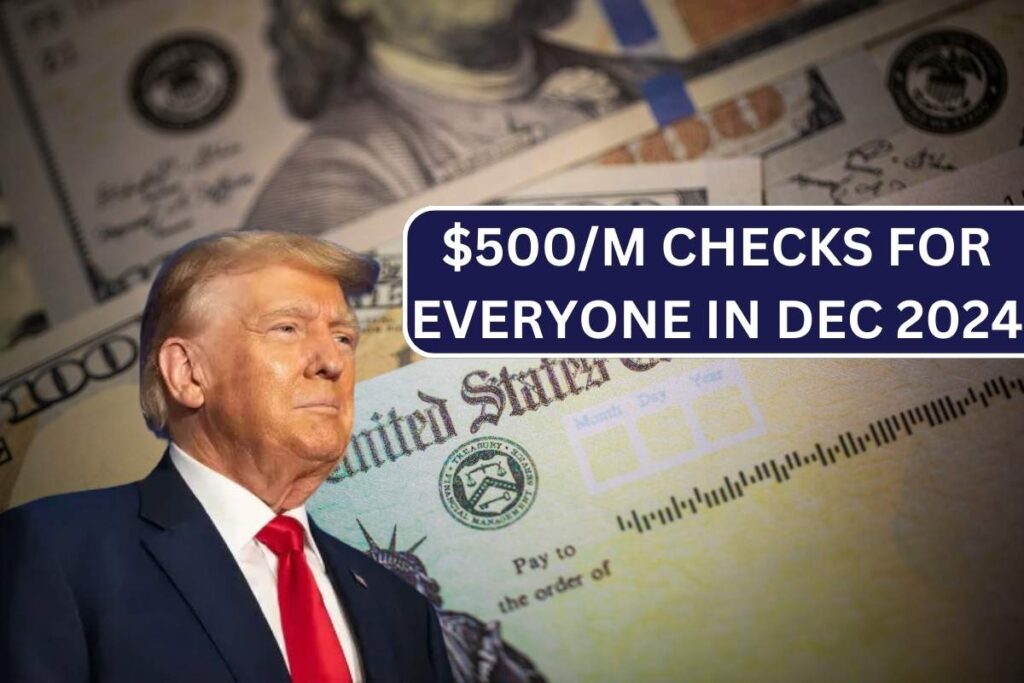 $500/M Checks for Everyone In Dec 2024 - Know Who Qualifies?