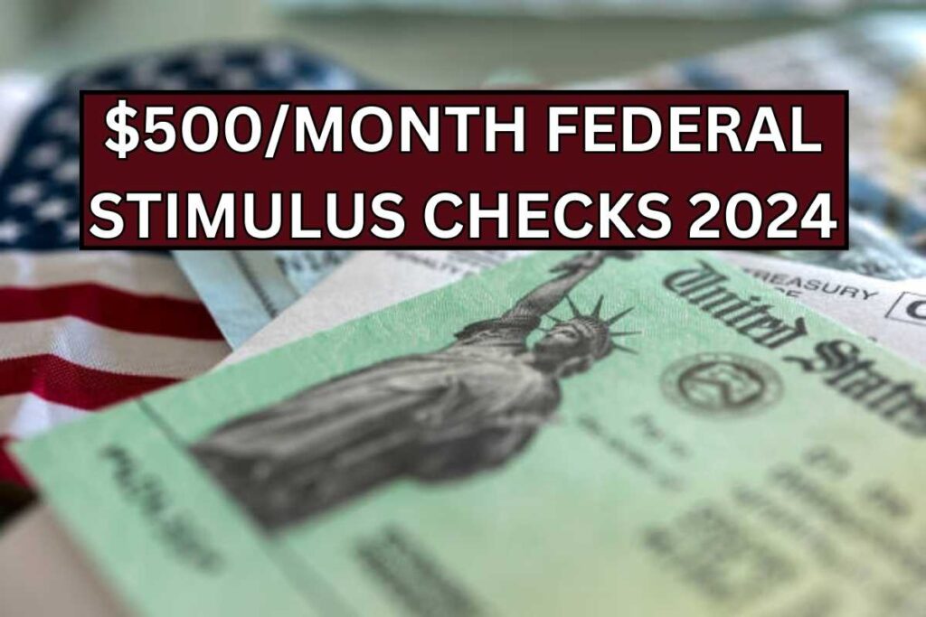 $500Month Federal Stimulus Checks 2024