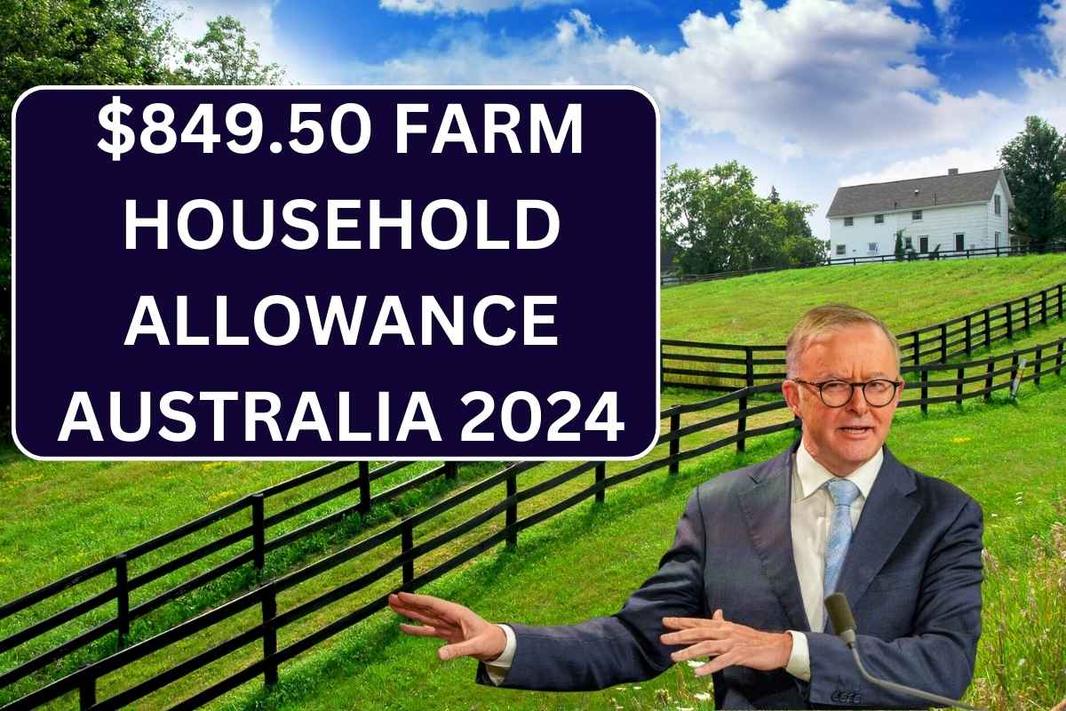 $849.50 Farm Household Allowance Australia 2024