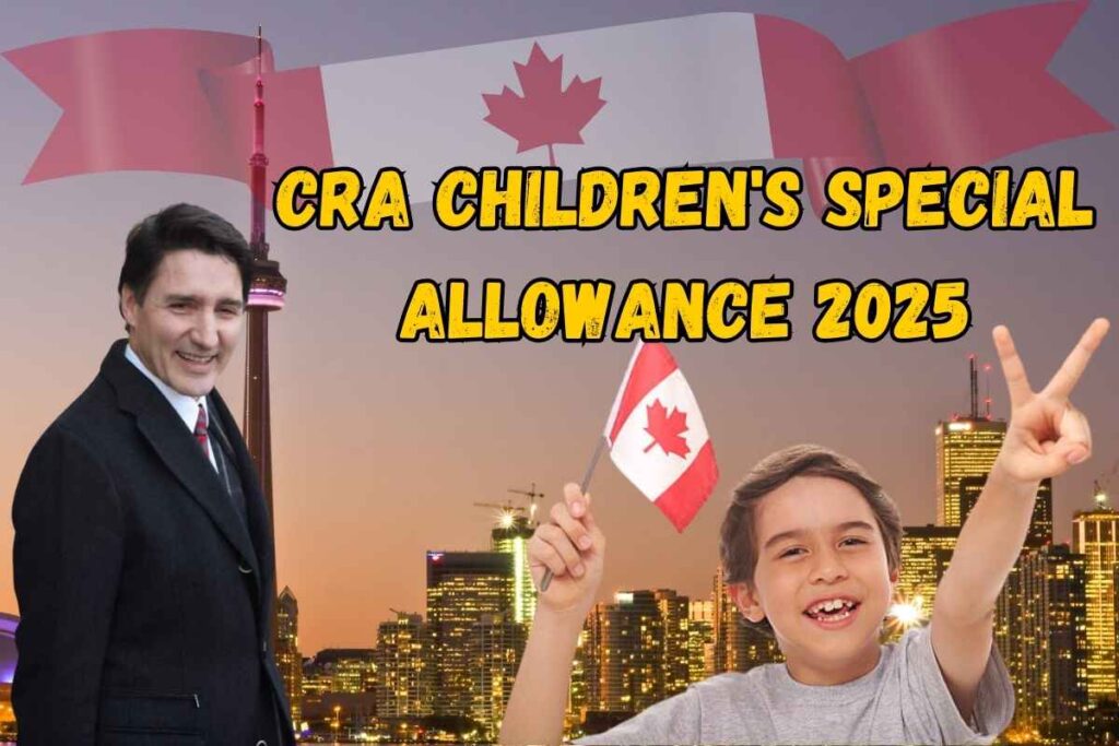 CRA Children's Special Allowance 2025