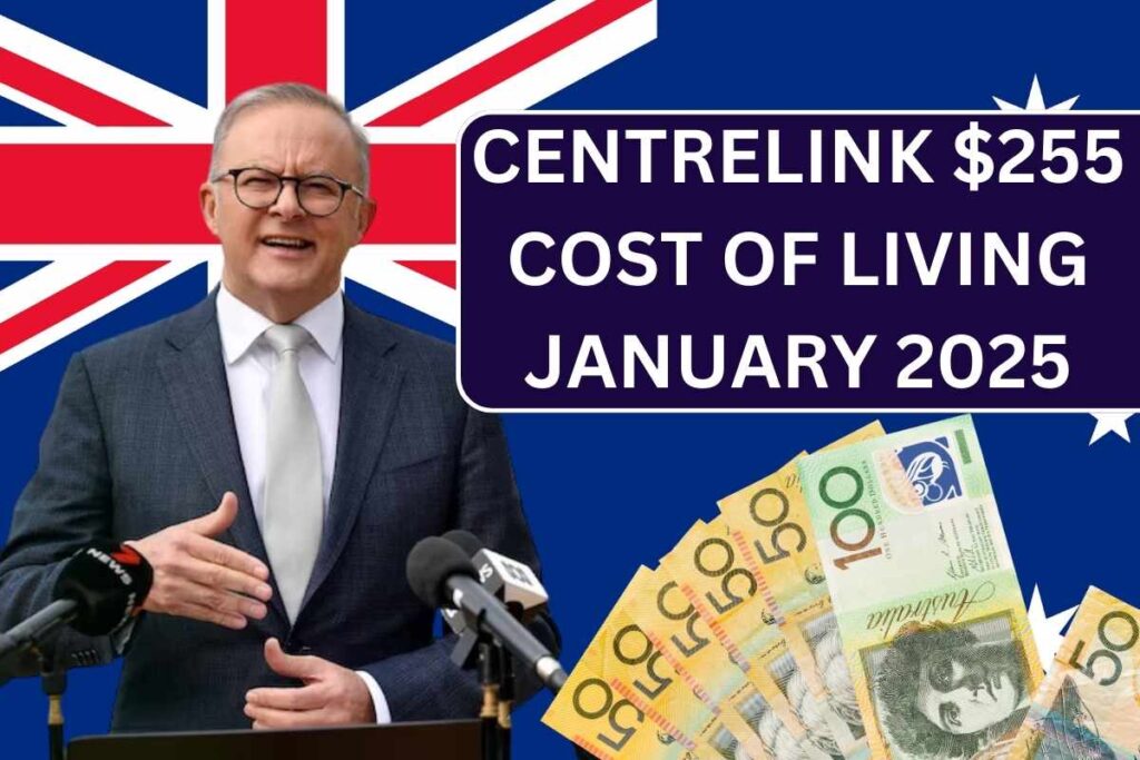 Centrelink $255 Cost Of Living January 2025, Check Payout Dates & Eligibility