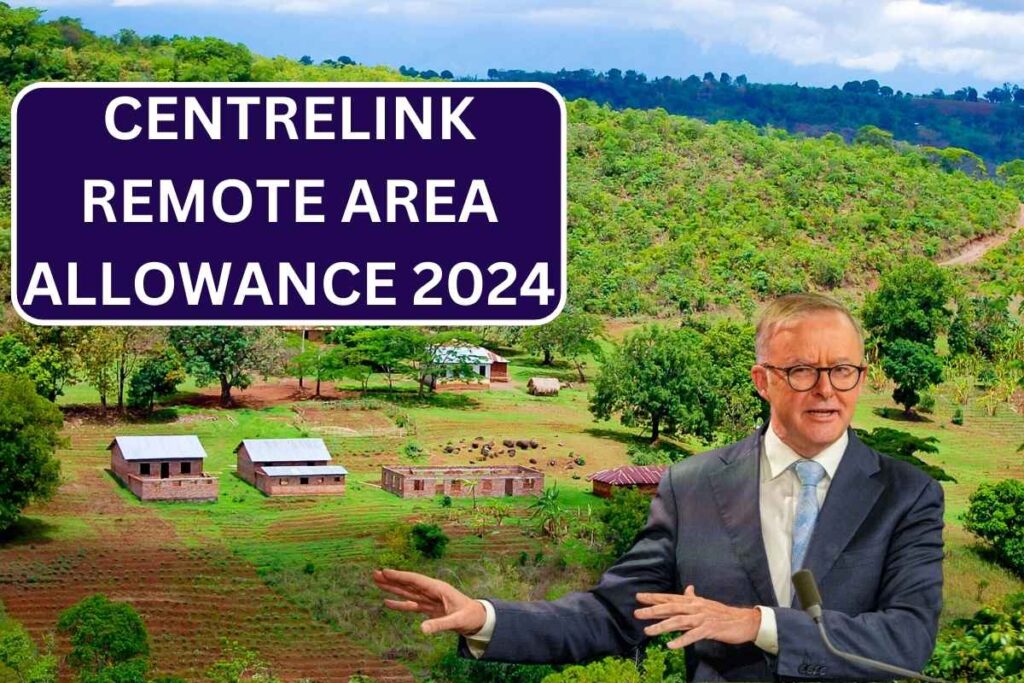 Centrelink Remote Area Allowance 2024, Know Amount & Eligibility Criteria