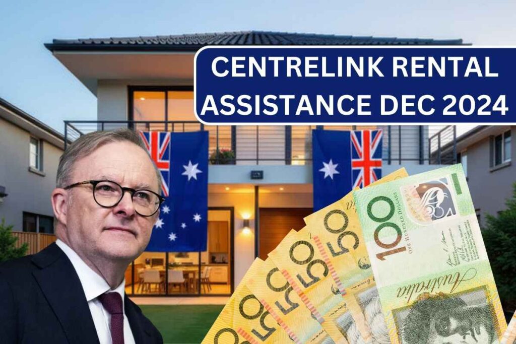 Centrelink Rental Assistance Dec 2024 Payout Date & Eligibility