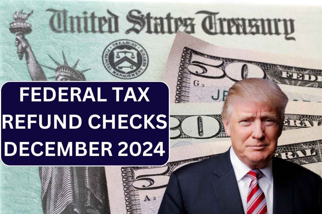 Federal Tax Refund Checks December 2024 - Payment Amount, Dates & See Who Qualifies?