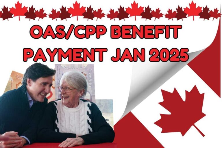 OAS/CPP Benefit Payment Jan 2025 Check Eligibility, Payment Amount