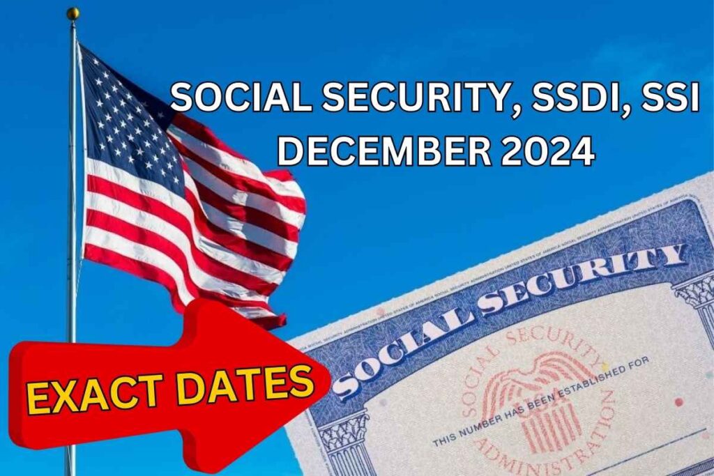 Social Security, SSDI, SSI December 2024 Exact Dates