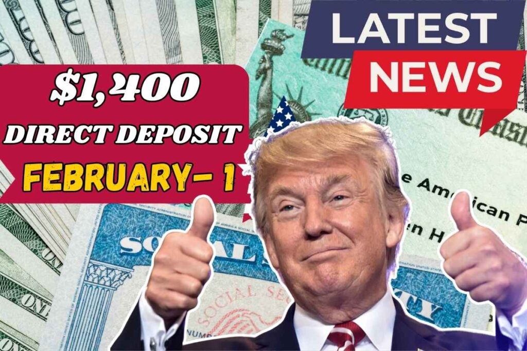 $1,400 Direct Deposit On February 1, 2025