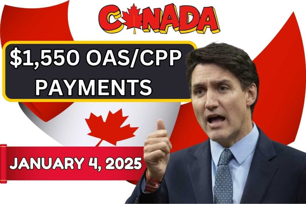 $1,550 OAS/CPP Payments on January 4, 2025