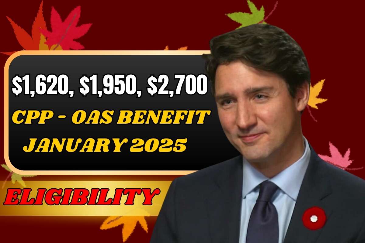 $1,620, $1,950, and $2,700 CPP OAS Benefit For January 2025