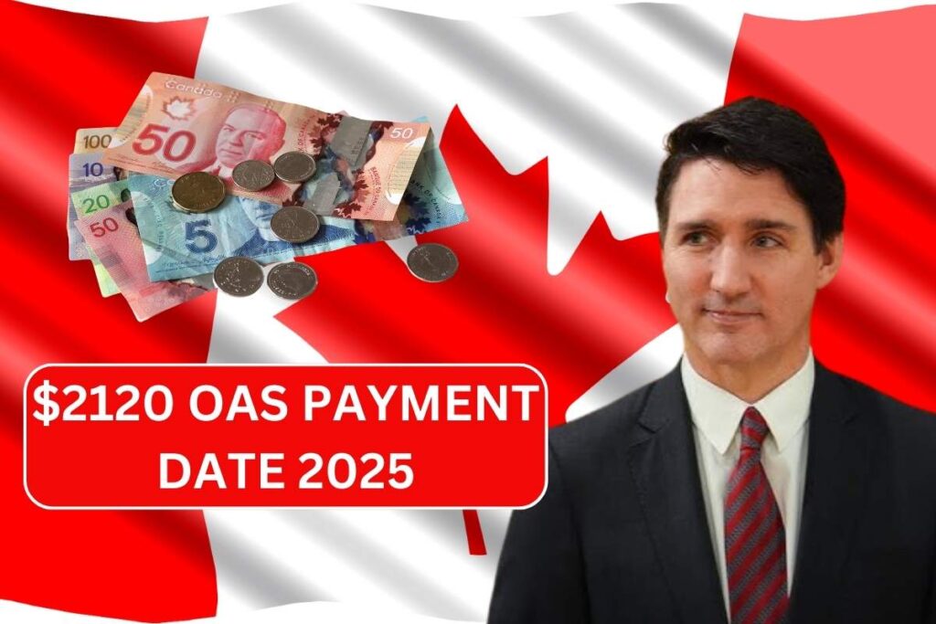 $2120 OAS Payment Date 2025 - For All Seniors, Know Eligibility & OAS Amount