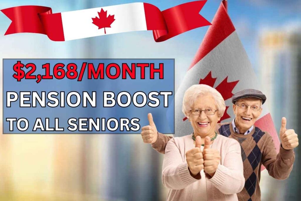 $2,168/Month Pension Boost To All Seniors In Canada