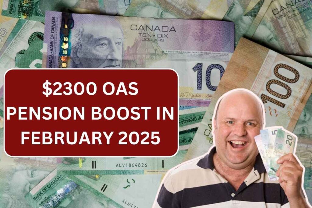 $2300 OAS Pension Boost In February 2025: Who Can Claim? Check Payment Date