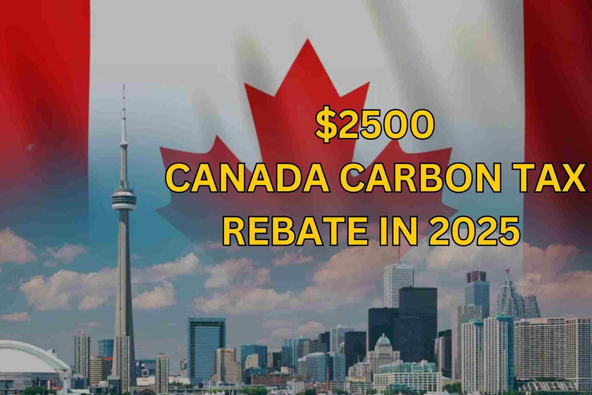 2500 Canada Carbon Tax Rebate In 2025 Check Deposit Dates & Eligibility