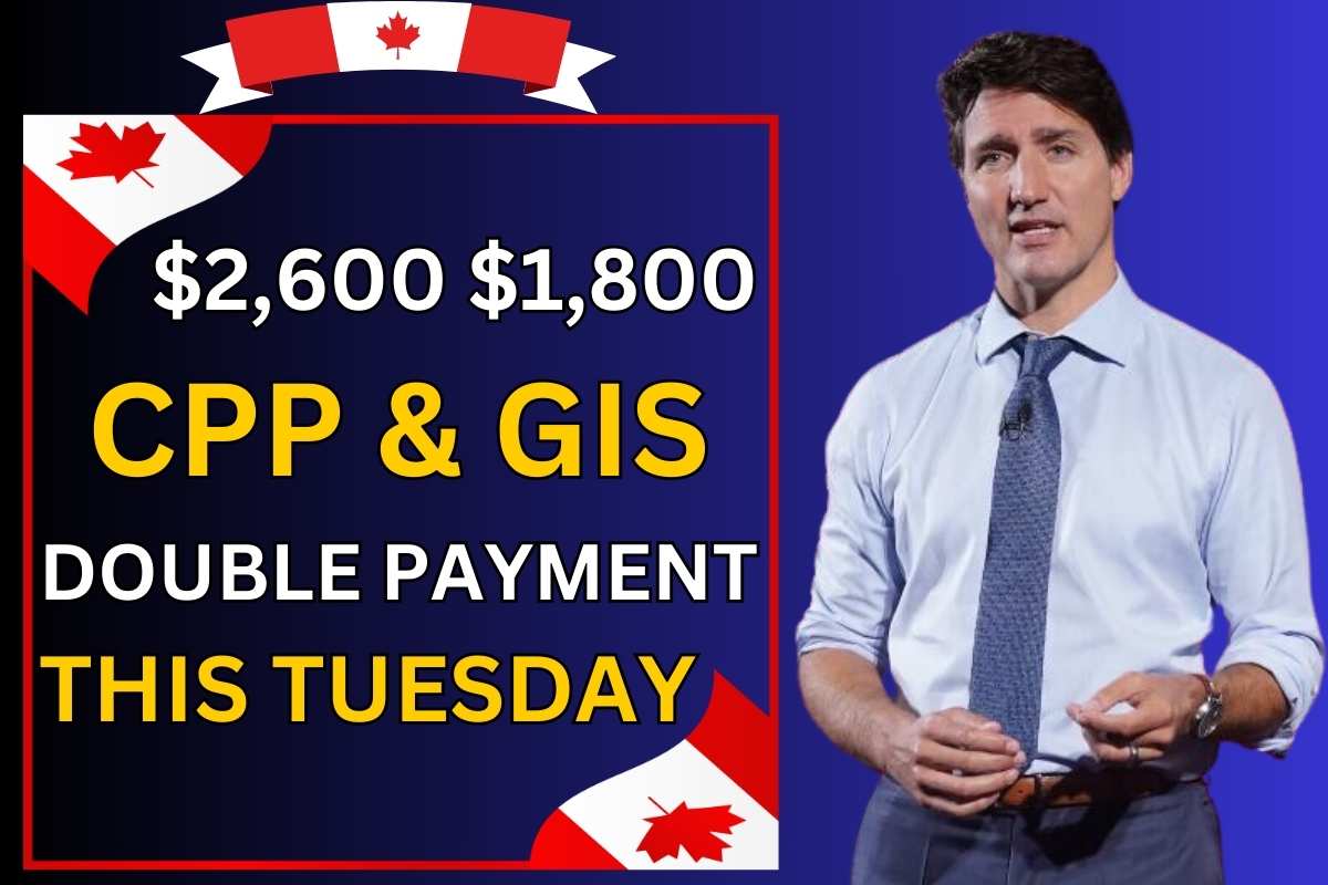 $2,600 $1,800 CPP GIS Double Payment Arrive for Retirees This Tuesday