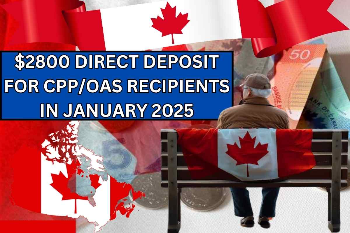 $2800 Direct Deposit For All CPPOAS Recipients In January 2025