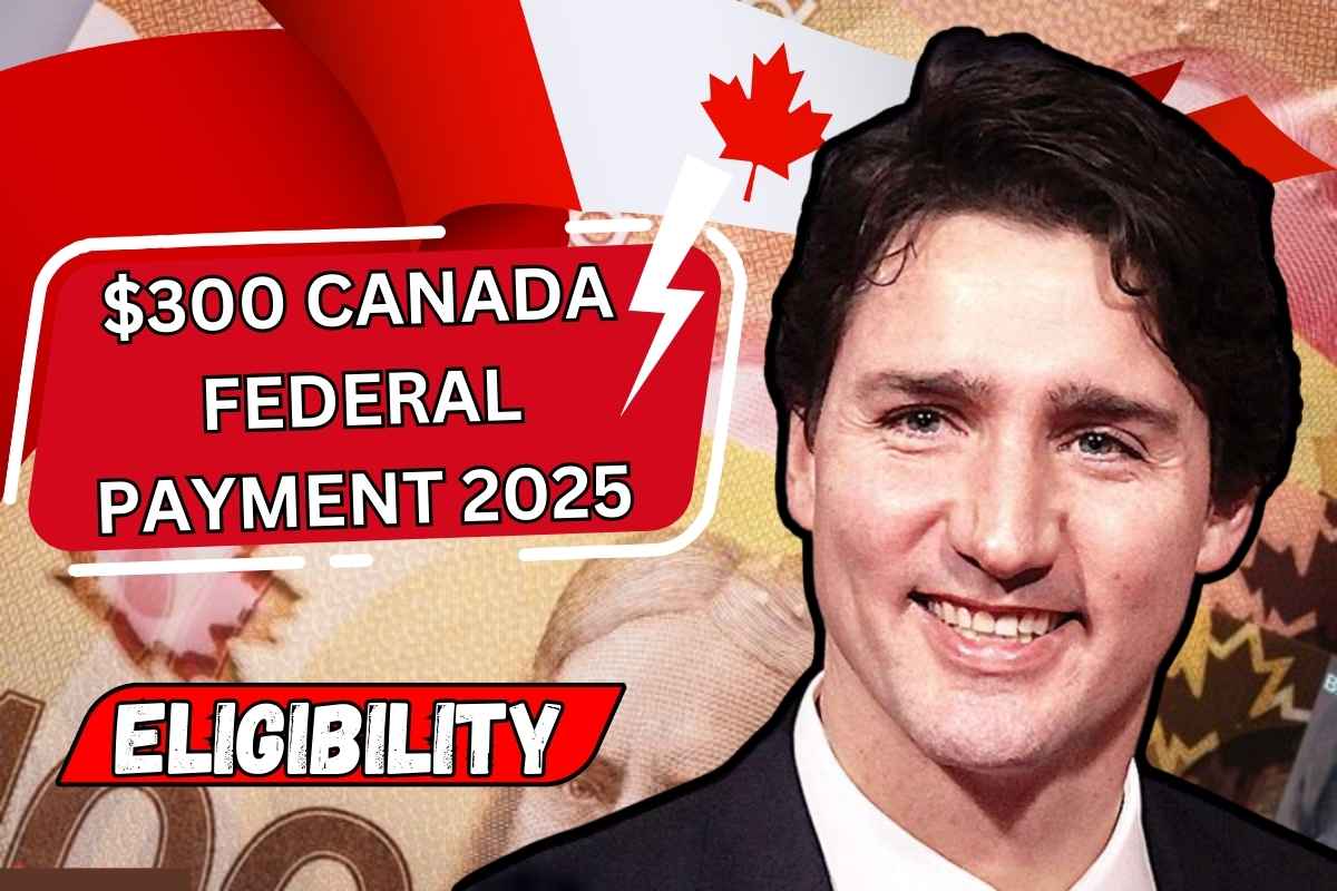 $300 Canada Federal Payment 2025