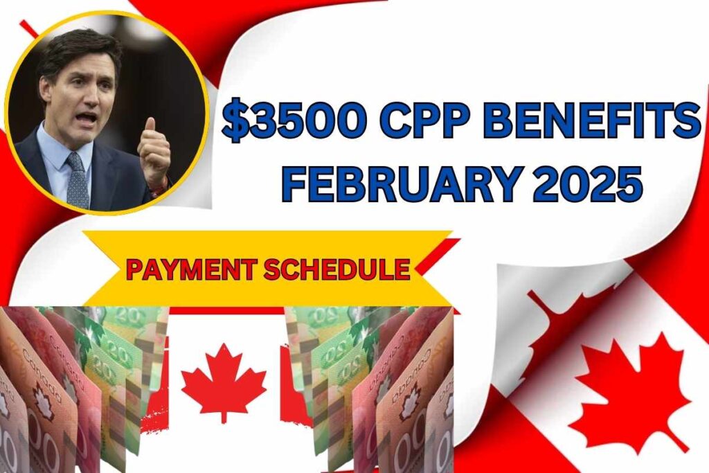 $3500 CPP Benefits February 2025