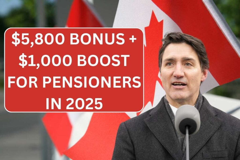 $5,800 Bonus + $1,000 Boost For Canadian Pensioners In 2025