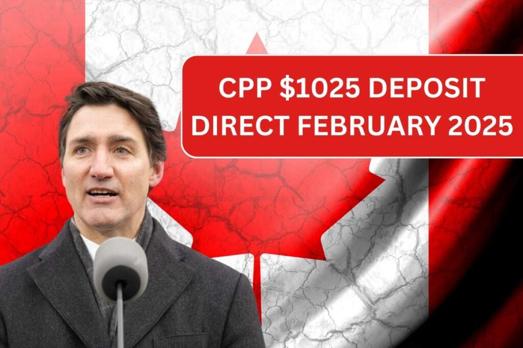 CPP $1025 Deposit Direct February 2025, Know Payment Date & Eligibility