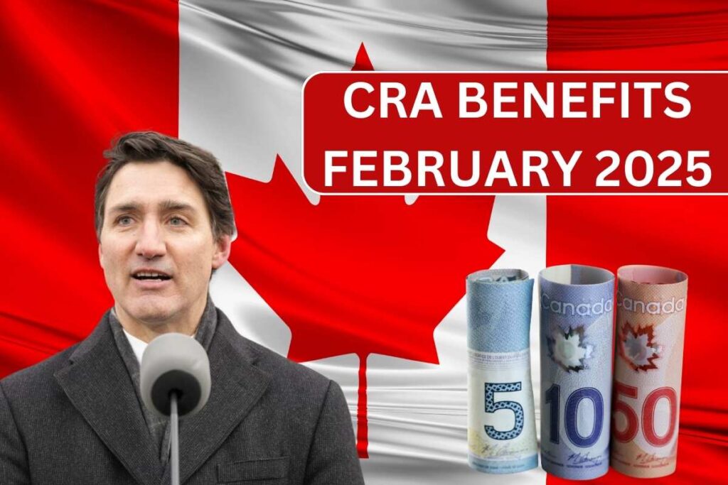 CRA Benefits February 2025 - GST/HST, OAS, CPP, Trillium Payment Date & Eligibility