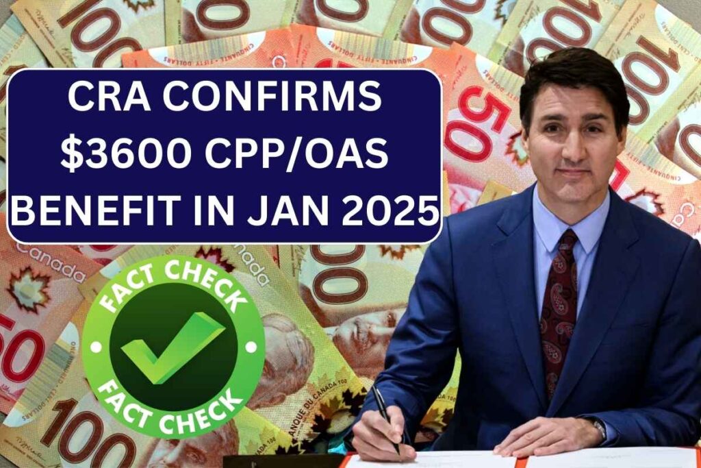 ⁠CRA Confirms $3600 CPP/OAS Benefit To All Pensioners In Jan 2025