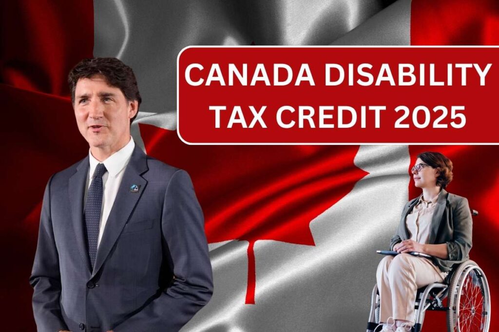 Canada Disability Tax Credit 2025: How To Claim DTC Credit, How Much You Can Get?