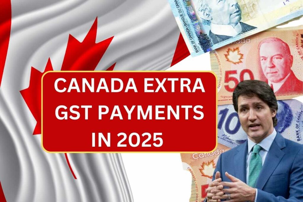 Canada Extra GST Payment In 2025 - Know Amount, Eligibility & Dates