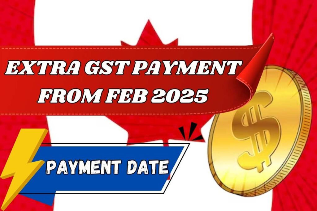 Extra GST Payment Canada From Feb 2025