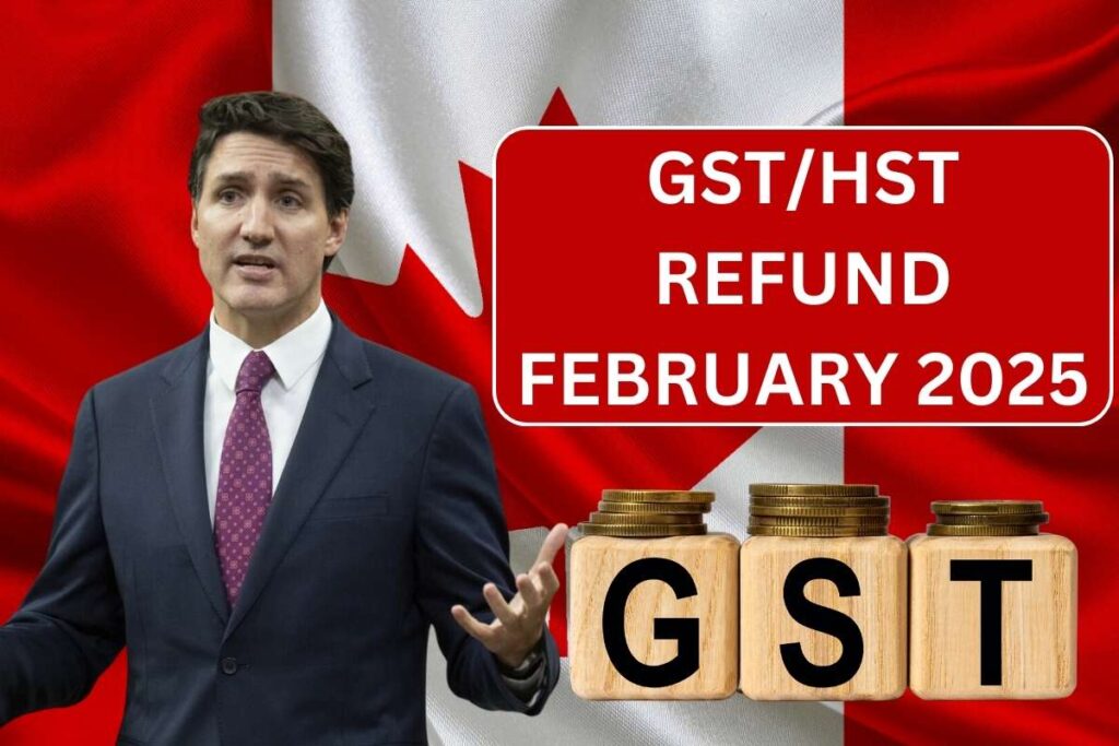 GST/HST Refund Dates February 2025 - Know Amount & Payment Date