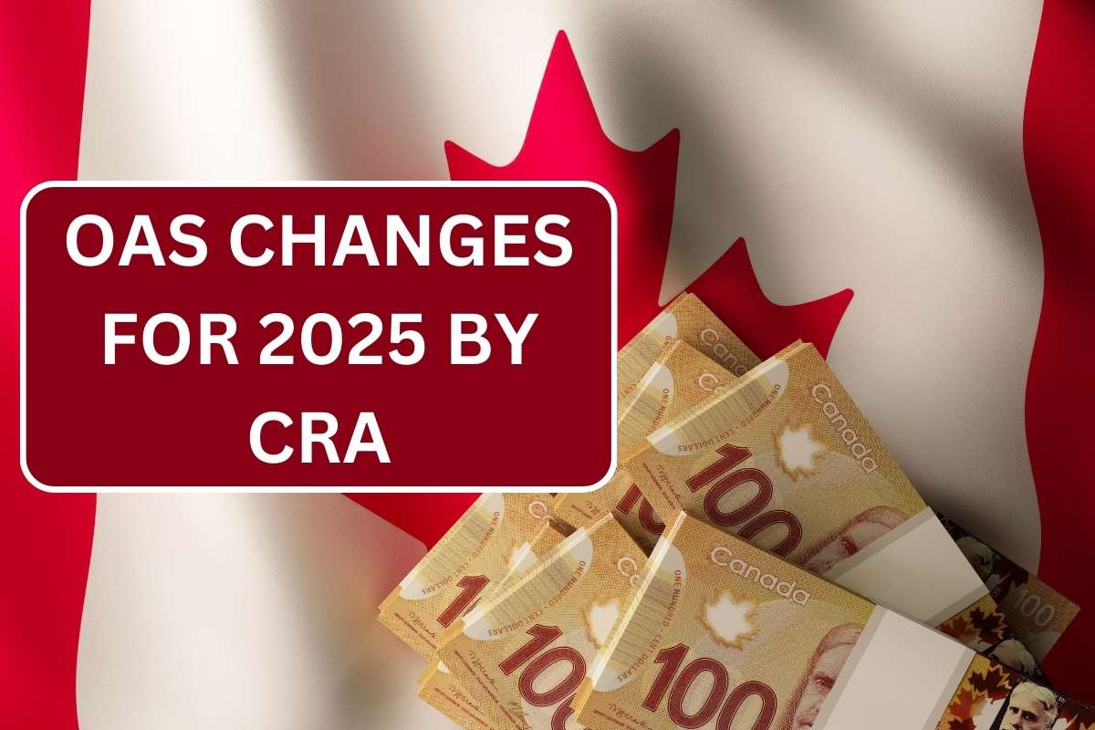 OAS Changes For 2025 By CRA - Know Amount & Eligibility Update