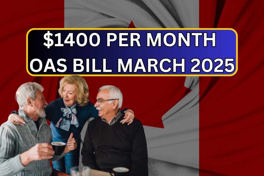$1400 Per Month OAS Bill March 2025