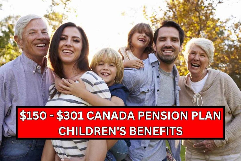 $150 - $301 Canada Pension Plan Children's Benefits In February 2025