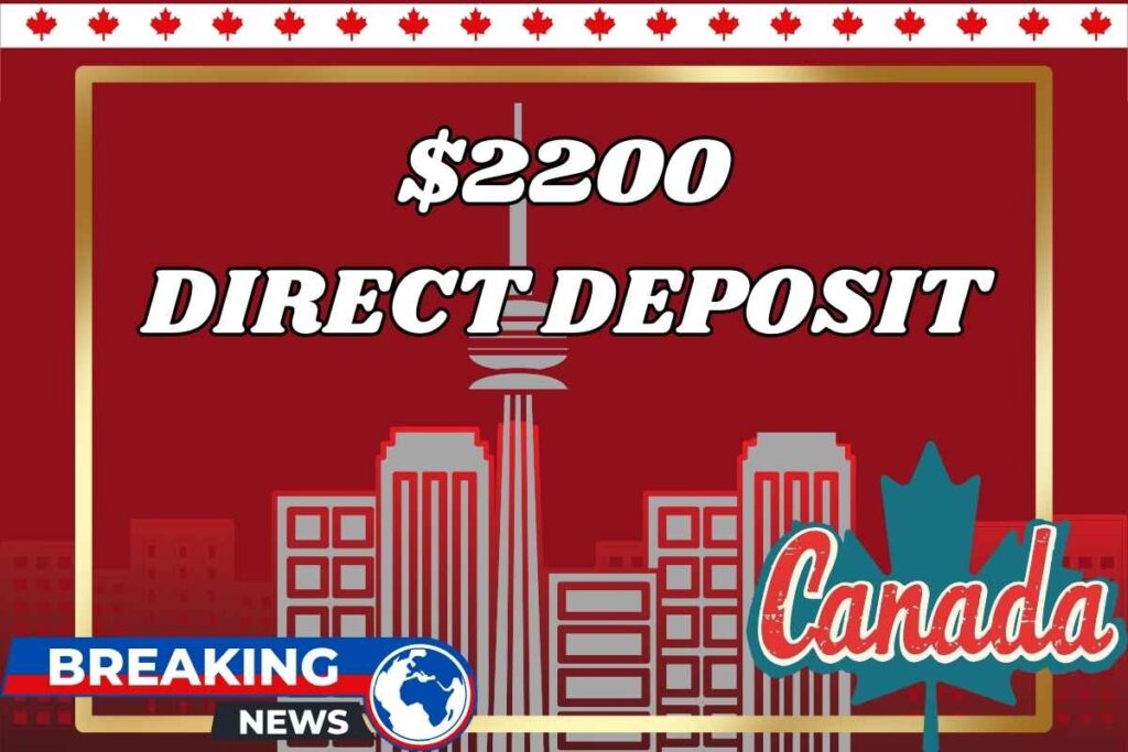 $2200 Direct Deposit In Canada For 2025