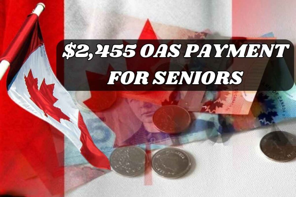 $2,455 OAS Payment For Seniors 2025