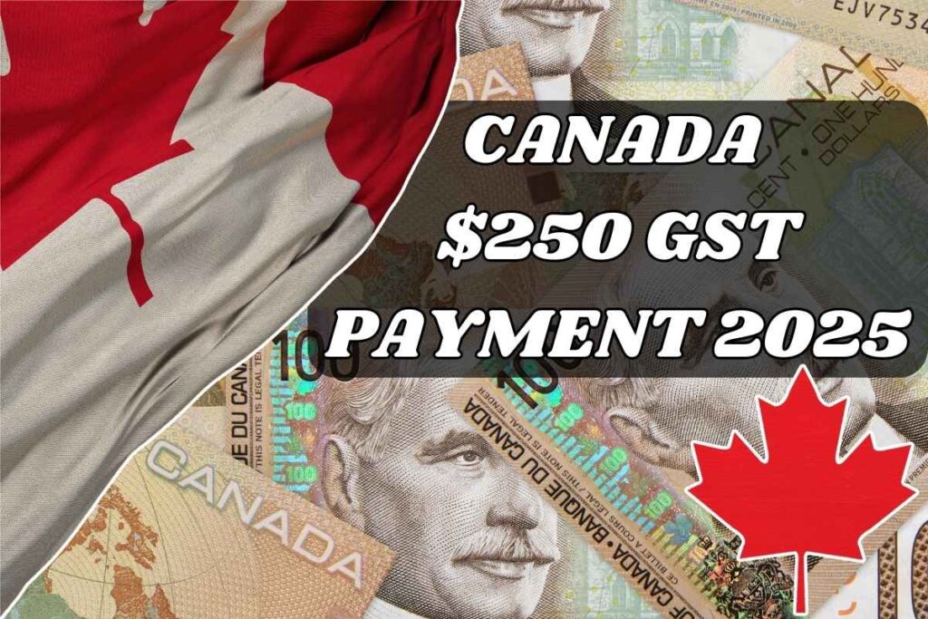 $250 Extra GST Payment Canada 2025