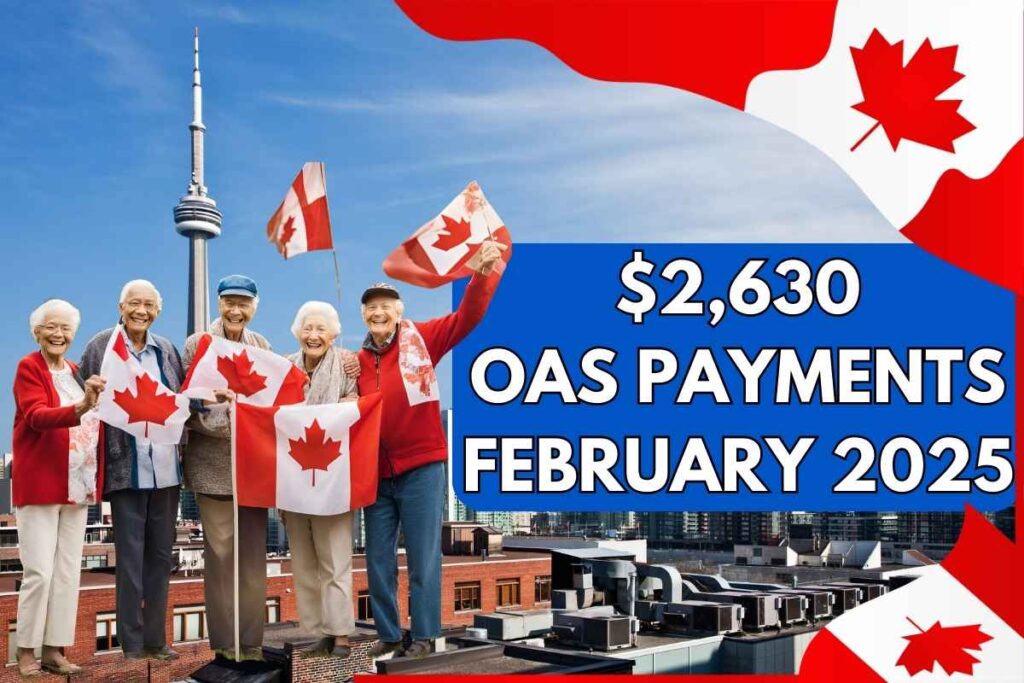 $2,630 OAS Payments February 2025