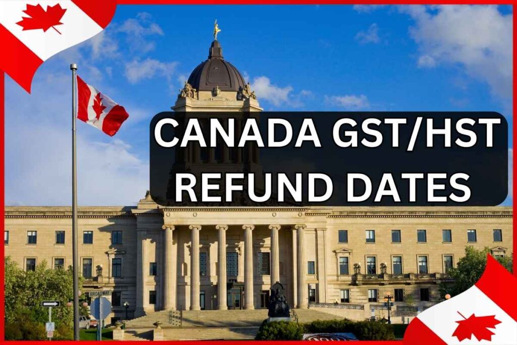 Canada GST/HST Refund Dates In February 2025