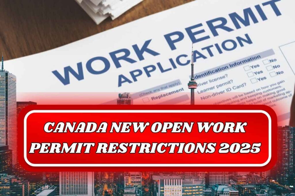 Canada New Open Work Permit Restrictions 2025