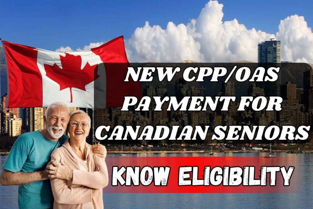 New CPP/OAS Payment for Canadian Seniors